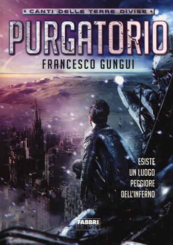 Purgatorio. Canti delle terre divise - Francesco Gungui - Libro Fabbri 2014, Crossing | Libraccio.it