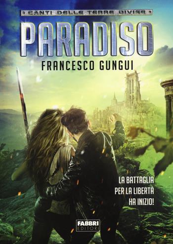 Paradiso. Canti delle terre divise - Francesco Gungui - Libro Fabbri 2014, Crossing | Libraccio.it