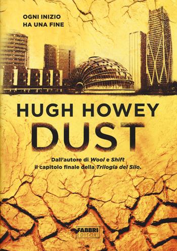 Dust. Trilogia del Silo - Hugh Howey - Libro Fabbri 2014 | Libraccio.it