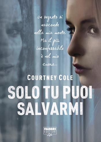 Solo tu puoi salvarmi - Courtney Cole - Libro Fabbri, Narrativa | Libraccio.it