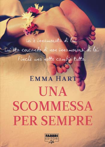 Una scommessa per sempre - Emma Hart - Libro Fabbri 2015, Fabbri Life | Libraccio.it