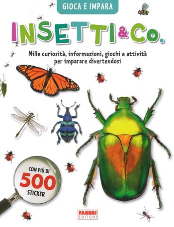 Insetti & co. Gioca e impara. Con adesivi  - Libro Fabbri 2016, Album illustrati | Libraccio.it