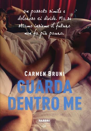 Guarda dentro me - Carmen Bruni - Libro Fabbri 2017, Fabbri Life | Libraccio.it