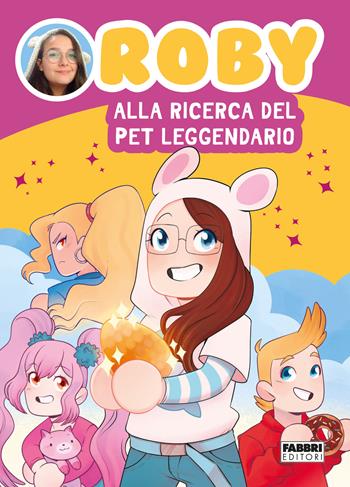 Alla ricerca del pet leggendario - Roby - Libro Fabbri 2021, Fabbri. Varia | Libraccio.it