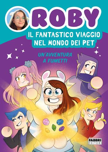 Il fantastico viaggio nel mondo dei Pet. Un'avventura a fumetti - Roby - Libro Fabbri 2022 | Libraccio.it