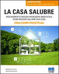 La casa salubre - Barbara Del Corno, Alessandra Pennisi - Libro Maggioli Editore 2014, Lavori in casa | Libraccio.it