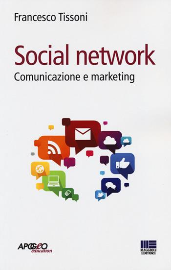 Social network. Comunicazione e marketing - Francesco Tissoni, Giulia Rossi - Libro Apogeo Education 2014, PerCorsi di studio | Libraccio.it