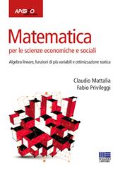 Matematica per le scienze economiche e sociali. Vol. 2: Algebra lineare, funzioni di più variabili e ottimizzazione statica.