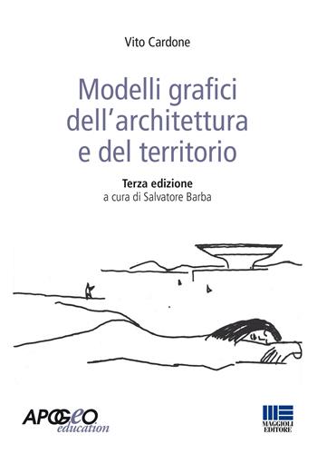 Modelli grafici dell'architettura e del territorio. Ediz. illustrata - Vito Cardone - Libro Apogeo Education 2015, Idee e strumenti | Libraccio.it