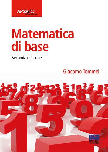 Matematica di base - Giacomo Tommei - Libro Apogeo Education 2015, Idee e strumenti | Libraccio.it