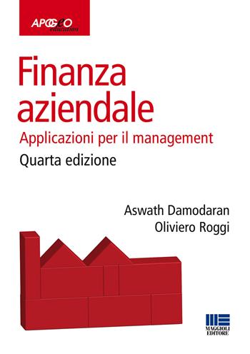 Finanza aziendale. Applicazioni per il management - Aswath Damodaran, Oliviero Roggi - Libro Apogeo Education 2015, Idee e strumenti | Libraccio.it