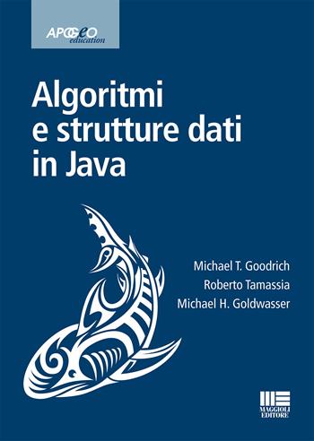 Algoritmi e strutture dati in Java - Michael T. Goodrich, Roberto Tamassia, Michael H. Goldwasser - Libro Apogeo Education 2015, Idee e strumenti | Libraccio.it