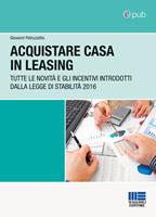   Acquistare casa in leasing. Tutte le novità e gli incentivi introdotti dalla Legge di Stabilità 2016