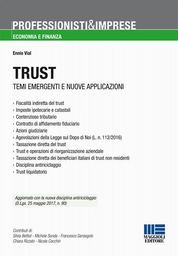 Trust. Temi emergenti e nuove applicazioni - Ennio Vial - Libro Maggioli Editore 2017, Professionisti & Imprese | Libraccio.it