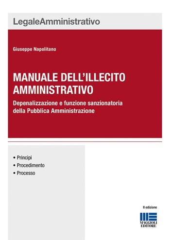 Manuale dell'illecito amministrativo - Giuseppe Napolitano - Libro Maggioli Editore 2017, Legale | Libraccio.it