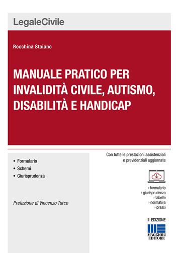 Manuale pratico per invalidità civile, autismo, disabilità e handicap. Con CD-ROM - Rocchina Staiano - Libro Maggioli Editore 2018, Legale | Libraccio.it