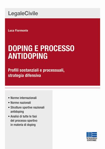 Doping e processo antidoping - Luca Fiormonte - Libro Maggioli Editore 2017, Legale | Libraccio.it