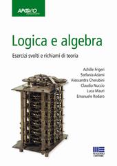 Logica e algebra. Esercizi svolti e richiami di teoria