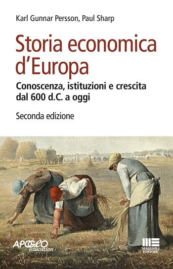 Storia economica d'Europa - Karl Gunnar Persson, Paul Sharp - Libro Maggioli Editore 2021, Apogeo education | Libraccio.it