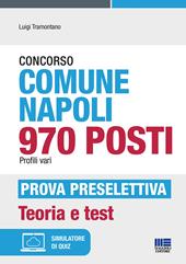 Concorso Comune Napoli 970 posti Profili vari-Prova preselettiva. Teoria e test. Con espansione online