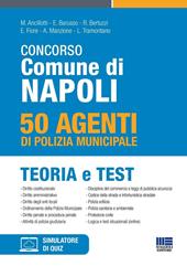 Concorso Comune di Napoli. 50 agenti di polizia municipale. Teoria e test. Con espansione online