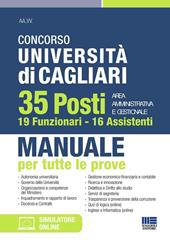 Concorso Università di Cagliari. 35 posti area amministrativa e gestionale. 19 Funzionari e 16 Assistenti. Manuale per tutte le prove. Con software di simulazione