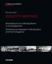 Identity matters. Architettura tra individualismo e omologazione-Architecture between individualism and homologation. Ediz. bilingue