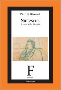 Nietzsche. Il gusto della filosofia - Piero Di Giovanni - Libro Franco Angeli 2014, Filosofia | Libraccio.it