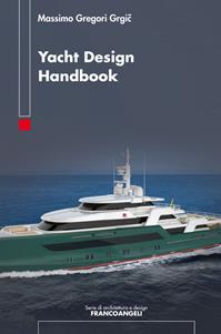 Yacht design handbook - Massimo Gregori Grgic - Libro Franco Angeli 2015, Serie di architettura e design. Strumenti | Libraccio.it
