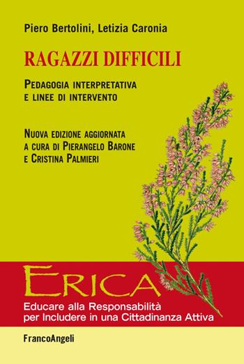 Ragazzi difficili. Pedagogia interpretativa e linee d'intervento - Piero Bertolini, Letizia Caronia - Libro Franco Angeli 2016, Erica | Libraccio.it