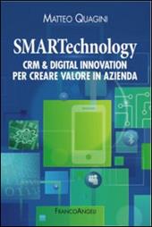 Smartechnology. Crm & Digital Innovation per creare valore in azienda