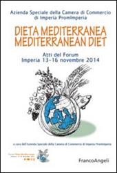 Dieta mediterranea-Mediterranean diet. Atti del Forum Imperia 13-16 novembre 2014. Ediz. bilingue