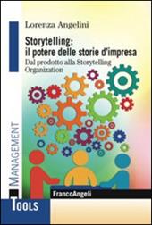 Storytelling: il potere delle storie d'impresa. Dal prodotto alla storytelling organization