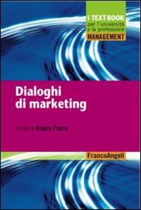 Dialoghi di marketing  - Libro Franco Angeli 2016, Management. I textbook per l'università e la professione | Libraccio.it