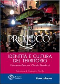 Pro loco. Identità e culture del territorio - Francesca Guarino, Claudio Nardocci - Libro Franco Angeli 2015, Gusto e società | Libraccio.it