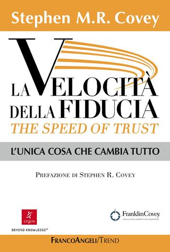 La velocità della fiducia. The speed of trust. L'unica cosa che cambia tutto - Stephen R. Covey - Libro Franco Angeli 2016, Trend | Libraccio.it