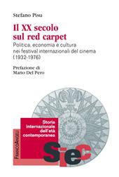 Il XX secolo sul red carpet. Politica, economia e cultura nei festival internazionali del cinema (1932-1976)