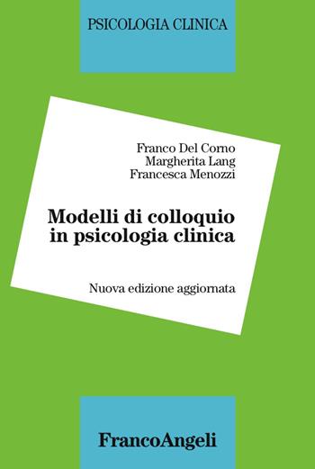Modelli di colloquio in psicologia clinica - Franco Del Corno, Margherita Lang - Libro Franco Angeli 2017, Psicologia clinica | Libraccio.it