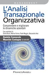 L' analisi transazionale organizzativa. Comprendere e migliorare le dinamiche aziendali