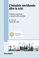 L'industria meridionale oltre la crisi. Politiche nazionali e opportunità europee