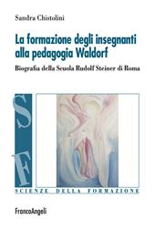 La formazione degli insegnanti alla pedagogia Waldorf. Biografia della Scuola Rudolf Steiner di Roma