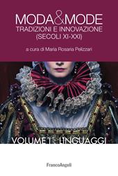 Moda & mode. Tradizioni e innovazione (secoli XI-XXI). Vol. 1: Linguaggi.