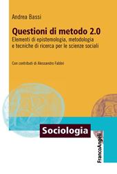 Questioni di metodo 2.0. Elementi di epistemologia, metodologia e tecniche di ricerca per le scienze sociali