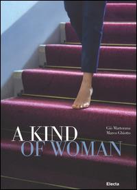 A Kind of woman. Ediz. italiana e inglese - Giò Martorano, Marco Ghiotto - Libro Mondadori Electa 2014, Fotografia e spettacolo | Libraccio.it