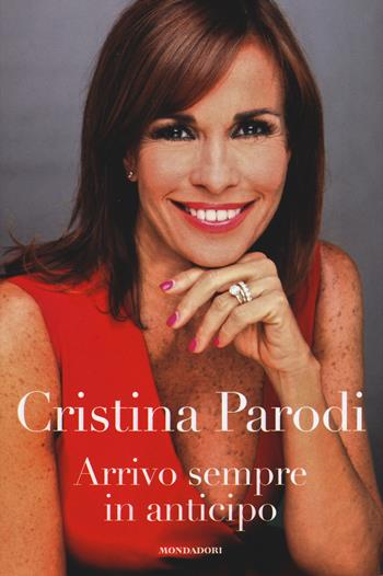 Arrivo sempre in anticipo - Cristina Parodi - Libro Mondadori Electa 2015, Madeleines. Extra | Libraccio.it