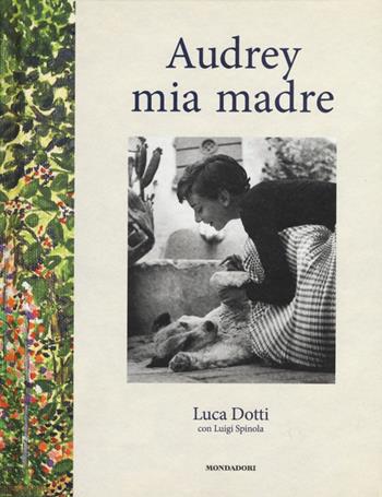 Audrey mia madre - Luca Dotti, Luigi Spinola - Libro Mondadori Electa 2015 | Libraccio.it