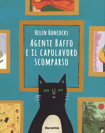 Agente Baffo e il capolavoro scomparso - Helen Hancocks - Libro Mondadori Electa 2015, Electa Kids | Libraccio.it