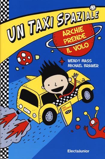 Taxi spaziale. Ediz. illustrata. Vol. 1 - Wendy Mass, Michael Brawer - Libro Mondadori Electa 2017, ElectaJunior | Libraccio.it