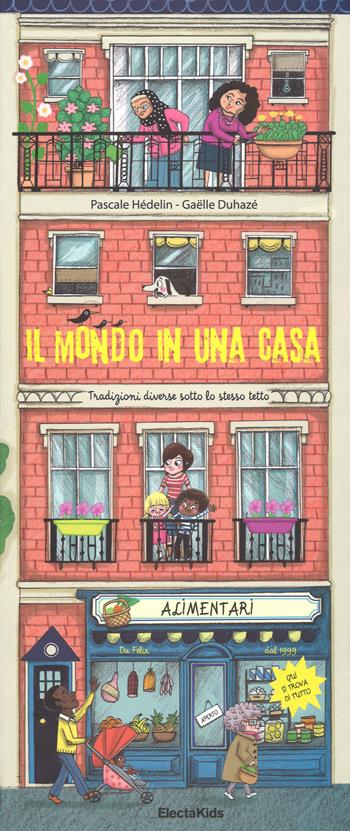 Il mondo in una casa. Ediz. a colori - Pascale Hédelin, Gaëlle Duhazé - Libro Mondadori Electa 2017, Electa Kids | Libraccio.it