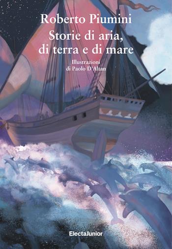 Storie di aria, di terra e di mare - Roberto Piumini - Libro Mondadori Electa 2018, ElectaJunior | Libraccio.it